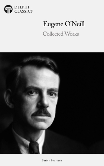 Delphi Collected Works of Eugene O'Neill Illustrated - cover