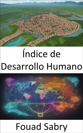 Índice de Desarrollo Humano - Liberar el poder del índice de desarrollo humano una hoja de ruta hacia el progreso global - cover