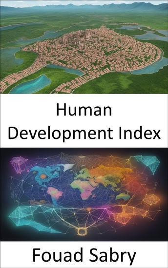 Human Development Index - Die Kraft des Human Development Index freisetzen ein Fahrplan für globalen Fortschritt - cover