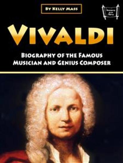 Vivaldi - Biography of the Famous Musician and Genius Composer - cover