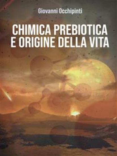 Chimica prebiotica ed origine della vita - cover