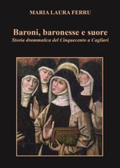 Baroni baronesse e suore Storia drammatica del Cinquecento a Cagliari - cover