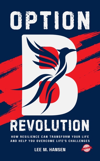 Option B Revolution - How Resilience Can Transform Your Life and Help You Overcome Life's Challenges - cover