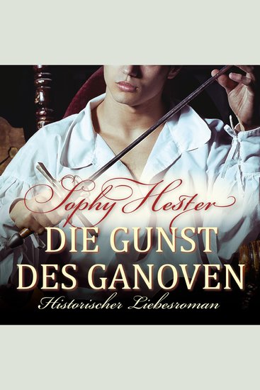 Die Gunst des Ganoven - Historischer Liebesroman - cover