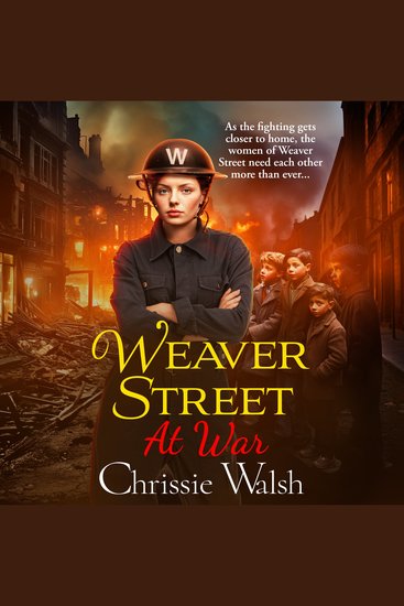 Weaver Street at War - The gripping wartime saga series from Chrissie Walsh - cover