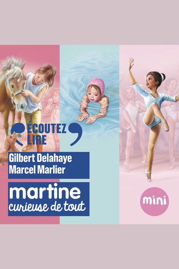 Martine curieuse de tout - Martine petit rat de l’opéra - Martine un amour de poney - Martine apprend à nager - cover