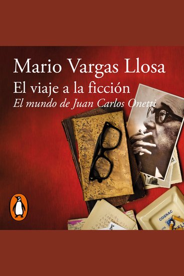 El viaje a la ficción - El mundo de Juan Carlos Onetti - cover