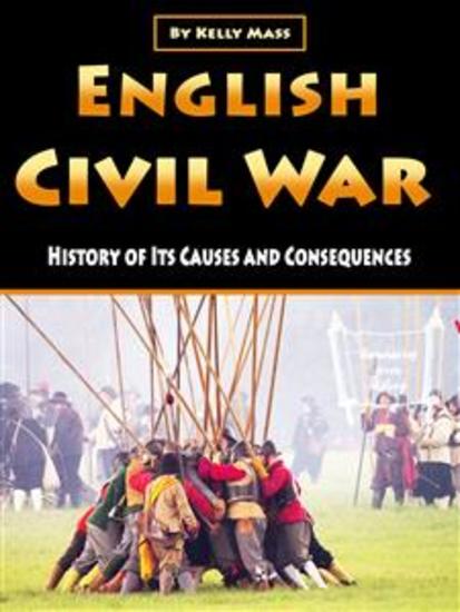 English Civil War - History of Its Causes and Consequences - cover