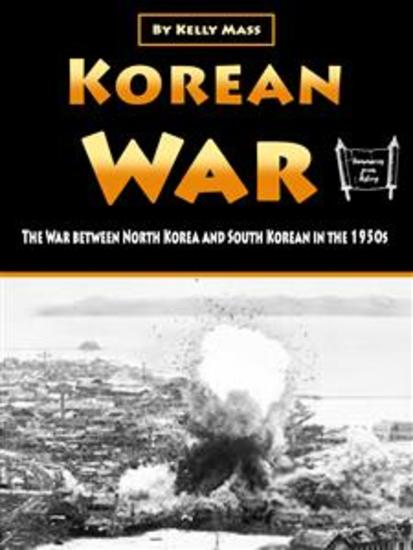 Korean War - The War between North Korea and South Korean in the 1950s - cover