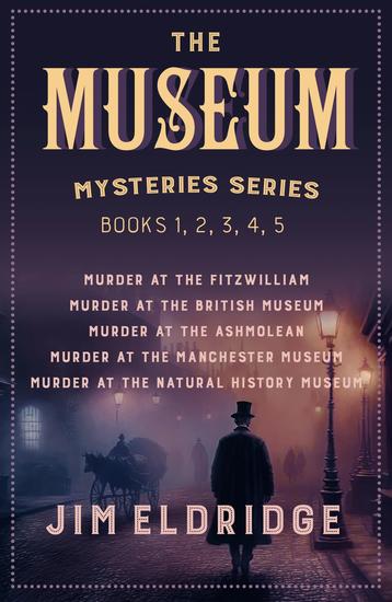 The Museum Mysteries series - Books 1 2 3 4 5: Murder at the Fitzwilliam Murder at the British Museum Murder at the Ashmolean Murder at the Manchester Museum Murder at the Natural History Museum - cover
