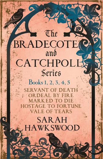 The Bradecote & Catchpoll series - Books 1 2 3 4 5: Servant of Death Ordeal by Fire Marked to Die Hostage to Fortune Vale of Tears - cover