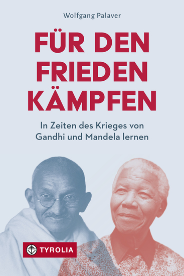 Für den Frieden kämpfen - In Zeiten des Krieges von Gandhi und Mandela lernen Eine christliche Friedensethik - cover