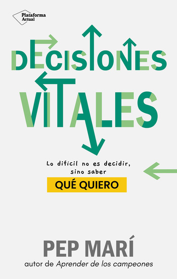 Decisiones vitales - Lo difícil no es decidir sino saber qué quiero - cover
