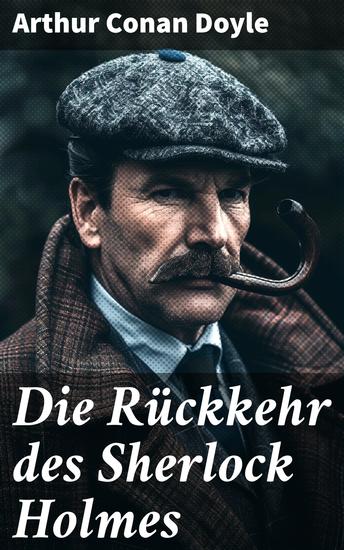 Die Rückkehr des Sherlock Holmes - Ein genialer Detektiv löst rätselhafte Fälle im viktorianischen London - cover