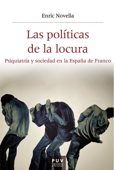 Las políticas de la locura - Psiquiatría y sociedad en la España de Franco - cover