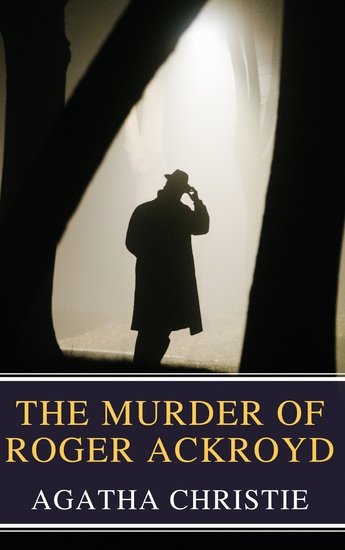 The Murder of Roger Ackroyd - The Hercule Poirot Mysteries Book 4 - cover