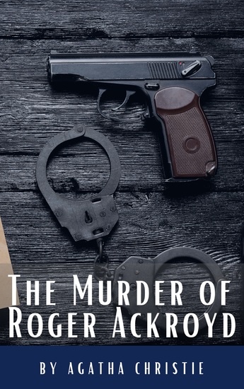 The Murder of Roger Ackroyd - The Hercule Poirot Mysteries Book 4 - cover