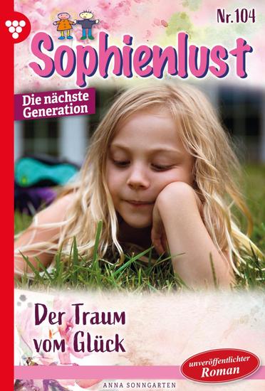 Der Traum vom Glück - Sophienlust - Die nächste Generation 104 – Familienroman - cover