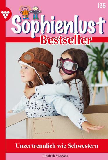 Unzertrennlich wie Schwestern - Sophienlust Bestseller 135 – Familienroman - cover