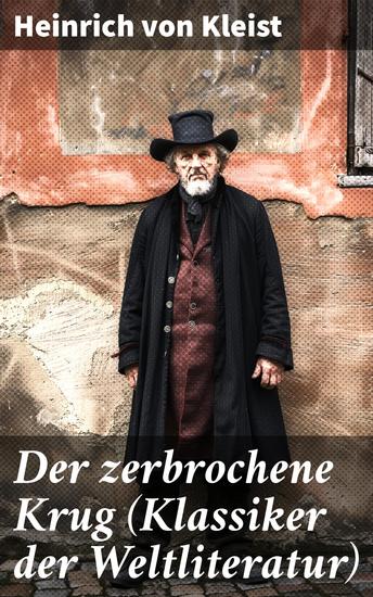 Der zerbrochene Krug (Klassiker der Weltliteratur) - Mit biografischen Aufzeichnungen von Stefan Zweig und Rudolf Genée - cover