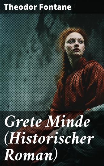 Grete Minde (Historischer Roman) - Intrigen und Leidenschaft im Adelsmilieu des 17 Jahrhunderts - cover