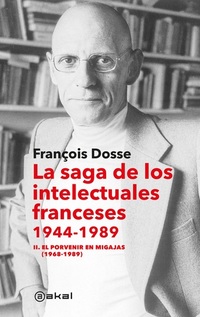 La saga de los intelectuales franceses II El porvenir en migajas (1968-1989)