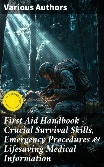 First Aid Handbook - Crucial Survival Skills Emergency Procedures & Lifesaving Medical Information - Enriched edition Master the Art of Emergency Response and Lifesaving Techniques - cover