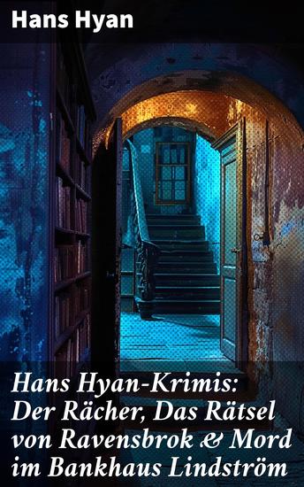 Hans Hyan-Krimis: Der Rächer Das Rätsel von Ravensbrok & Mord im Bankhaus Lindström - Strafsache van Geldern - cover