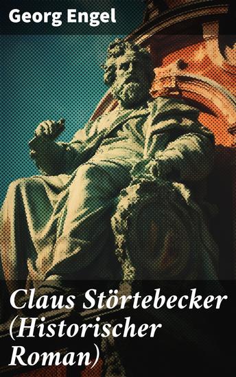 Claus Störtebecker (Historischer Roman) - Basiert auf dem Leben des berüchtigten Piraten - cover