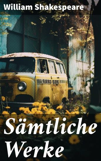 Sämtliche Werke - Romeo und Julia Hamlet Othello Macbeth König Lear König Richard Der Kaufmann von Venedig Ein Sommernachtstraum Der Widerspenstigen Zähmung Maß für Maß - cover