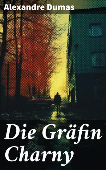 Die Gräfin Charny - Historischer Roman - cover
