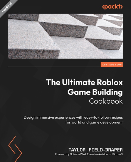 The Ultimate Roblox Game Building Cookbook - Design immersive experiences with easy-to-follow recipes for world and game development - cover
