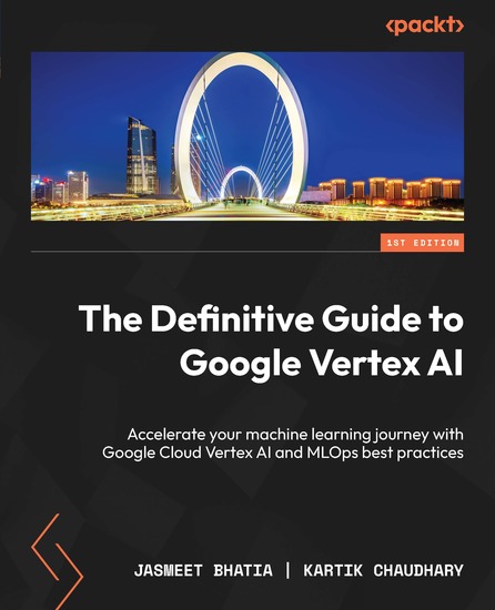 The Definitive Guide to Google Vertex AI - Accelerate your machine learning journey with Google Cloud Vertex AI and MLOps best practices - cover