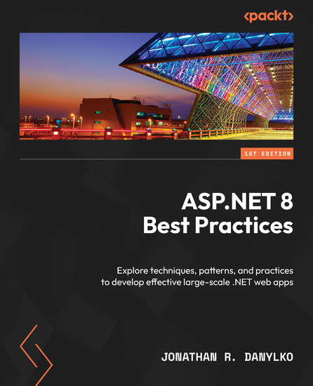 ASPNET 8 Best Practices - Explore techniques patterns and practices to develop effective large-scale NET web apps - cover