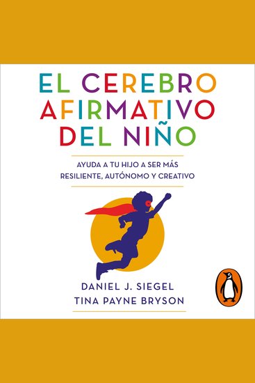 El cerebro afirmativo del niño - Ayuda a tu hijo a ser más resiliente autónomo y creativo - cover