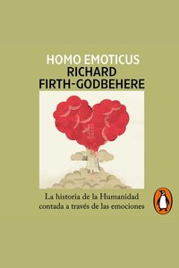 Homo emoticus - La historia de la Humanidad contada a través de las emociones