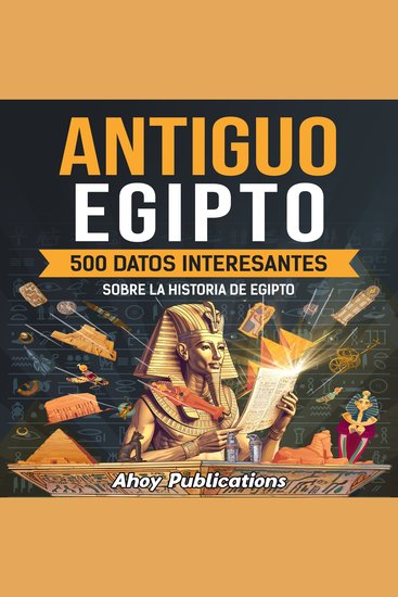 Antiguo Egipto: 500 datos interesantes sobre la historia de Egipto - cover