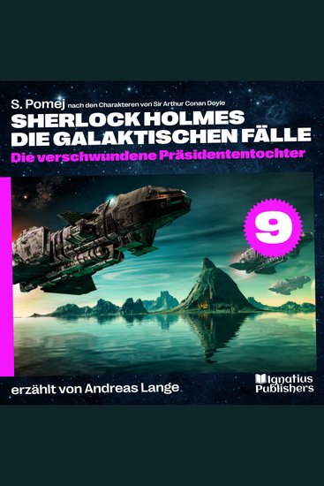 Die verschwundene Präsidententochter (Sherlock Holmes - Die galaktischen Fälle Folge 9) - cover