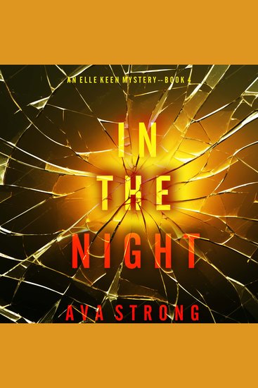 In The Night (An Elle Keen FBI Suspense Thriller—Book 4) - Digitally narrated using a synthesized voice - cover