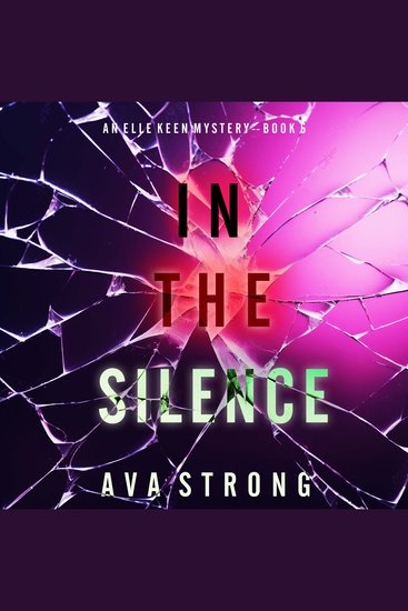 In The Silence (An Elle Keen FBI Suspense Thriller—Book 5) - Digitally narrated using a synthesized voice - cover