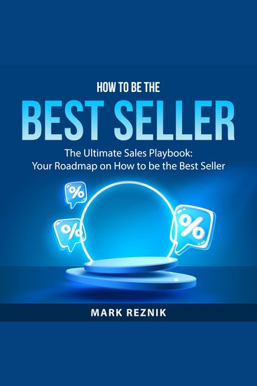 How to be the Best Seller - The Ultimate Sales Playbook: Your Roadmap on How to be the Best Seller - cover