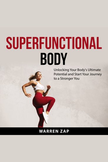 Superfunctional Body - Unlocking Your Body's Ultimate Potential and Start Your Journey to a Stronger You - cover