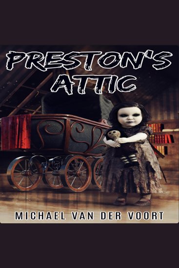 Preston's Attic - A Short Horror Story - cover