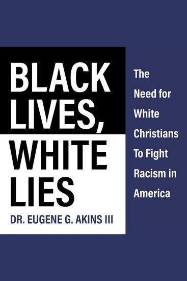 Black Lives White Lies - The Need for White Christians to Fight Racism in America - cover