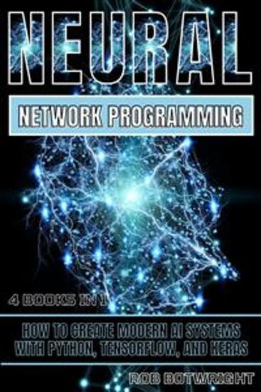 Neural Network Programming - How To Create Modern AI Systems With Python Tensorflow And Keras - cover