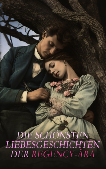 Die schönsten Liebesgeschichten der Regency-Ära - Romantik der Regency-Zeit: Stolz und Vorurteil Emma Rot und Schwarz Überredung Amalie - cover