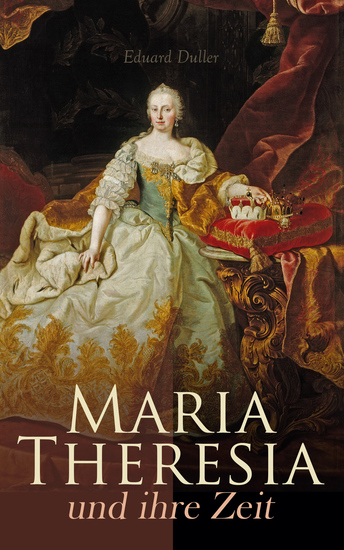 Maria Theresia und ihre Zeit - cover