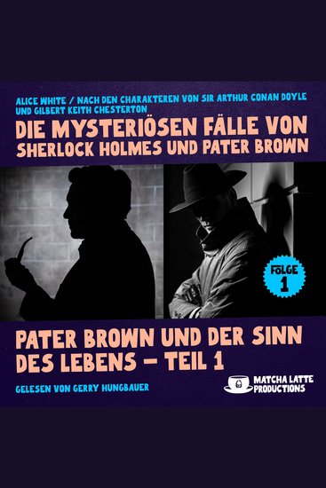 Pater Brown und der Sinn des Lebens - Teil 1 (Die mysteriösen Fälle von Sherlock Holmes und Pater Brown Folge 1) - cover