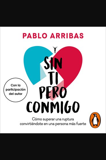 Sin ti pero conmigo - Cómo superar una ruptura convirtiéndote en una persona más fuerte - cover
