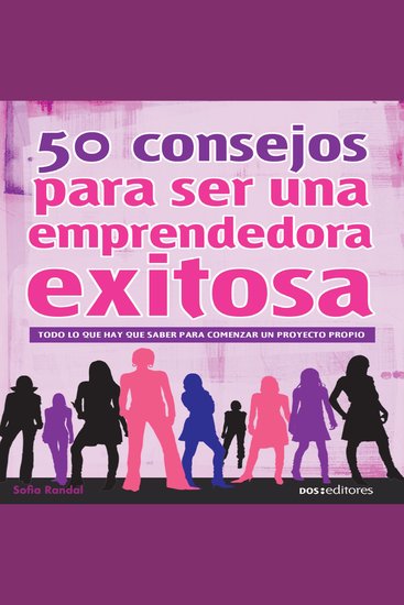 50 Consejos para ser una emprendedora exitosa - Todo lo que hay que saber para comenzar un proyecto propio - cover